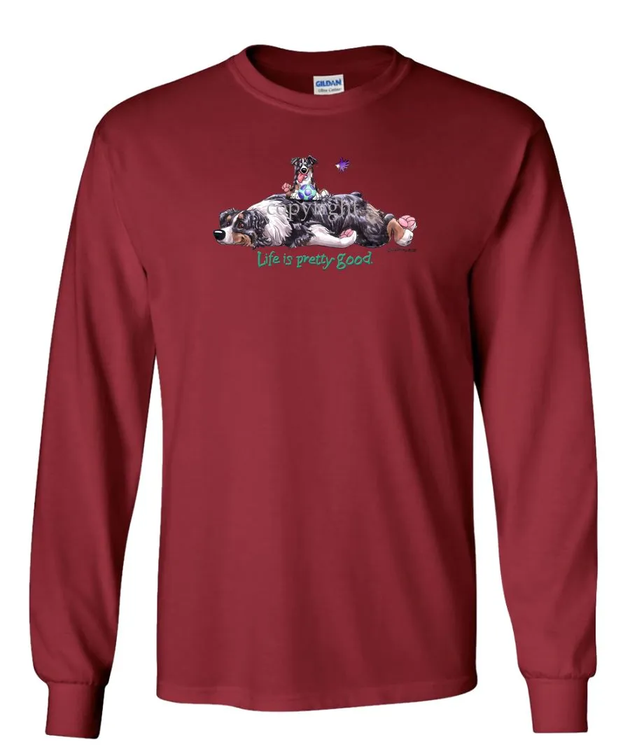 Australian Shepherd  Black Tri - Life Is Pretty Good - Long Sleeve T-Shirt