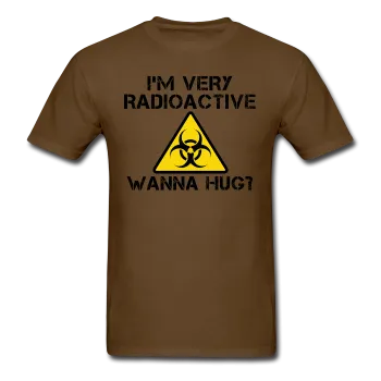 "I'm Very Radioactive, Wanna Hug?" - Men's T-Shirt