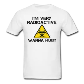 "I'm Very Radioactive, Wanna Hug?" - Men's T-Shirt