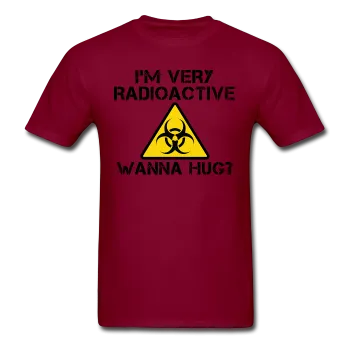 "I'm Very Radioactive, Wanna Hug?" - Men's T-Shirt