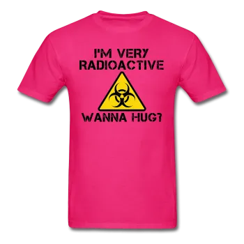 "I'm Very Radioactive, Wanna Hug?" - Men's T-Shirt