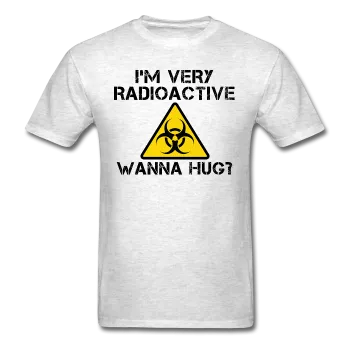 "I'm Very Radioactive, Wanna Hug?" - Men's T-Shirt