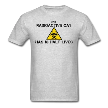 "My Radioactive Cat has 18 Half-Lives" - Men's T-Shirt