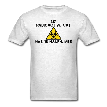 "My Radioactive Cat has 18 Half-Lives" - Men's T-Shirt